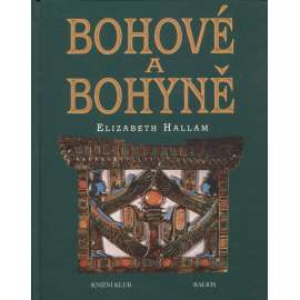 Bohové a bohyně [Příběhy, mýty a legendy o bozích a bohyních celého světa - mytologie]