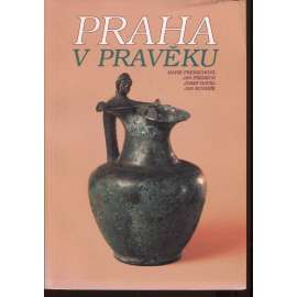 Praha v pravěku (Archaeologica Pragensia Supplementum - archeologie, pravěk)