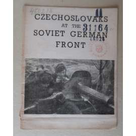 Czechoslovaks at the Soviet German Front [českoslovenští vojáci na sovětsko / rusko-německé frontě, východní fronta, druhá světová válka, propaganda]