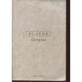 Gorgias - Platon, Platonovy spisy [dialog o rétorice a etice]