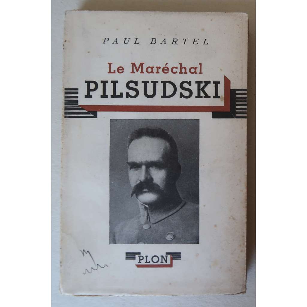 Le Maréchal Pilsudski [Maršál Józef Klemens Piłsudski, životopis, Polsko, polské dějiny]