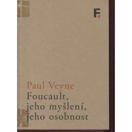 Foucault, jeho myšlení, jeho osobnost