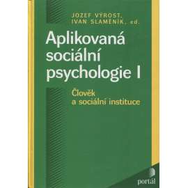 Aplikovaná sociální psychologie I. Člověk a sociální instituce