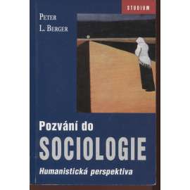 Pozvání do sociologie. Humanistická perspektiva