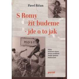 S Romy žít budeme - jde o to jak [Romové a problém jejich integrace do společnosti]