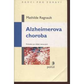 Alzheimerova choroba. Průvodce pro blízké nemocných