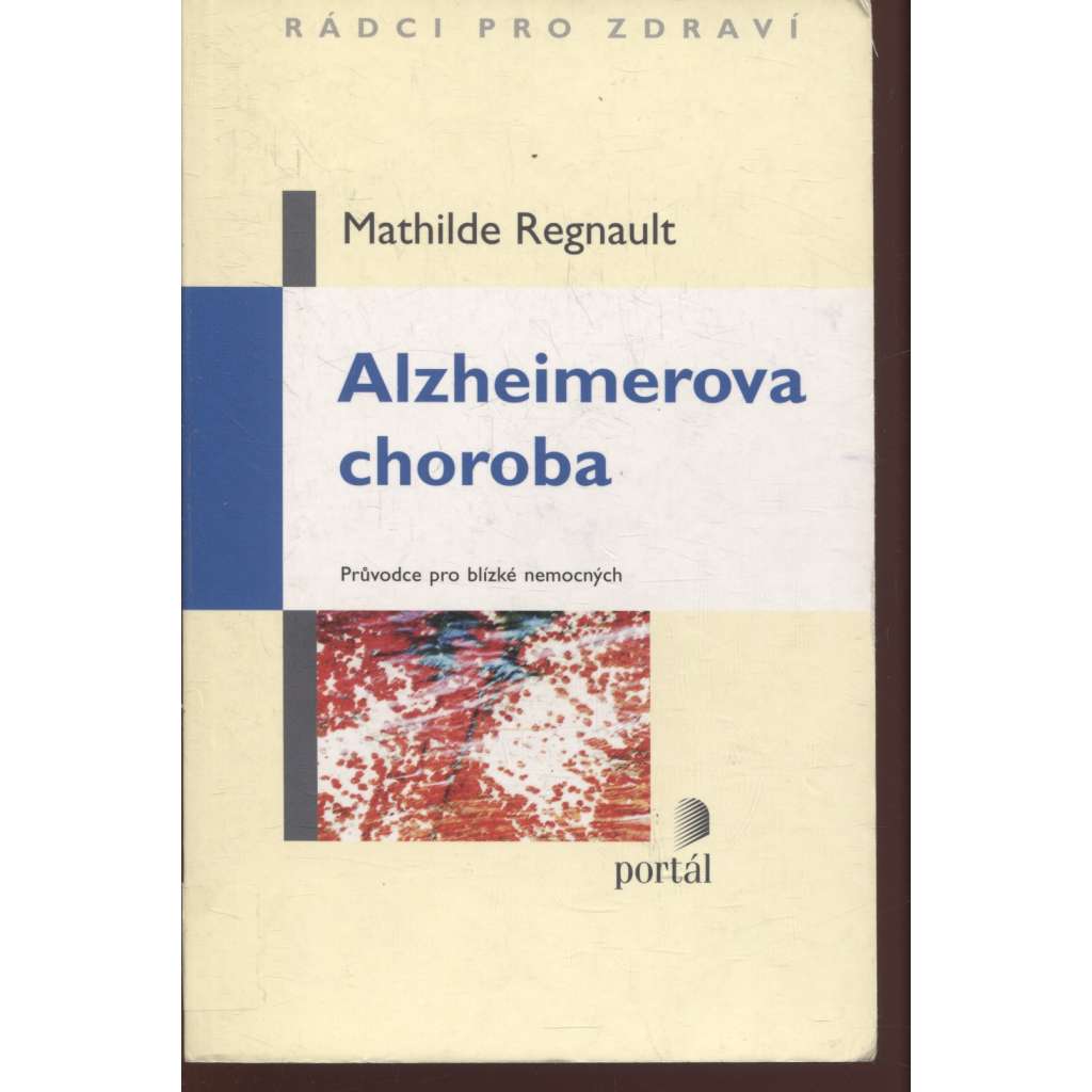 Alzheimerova choroba. Průvodce pro blízké nemocných