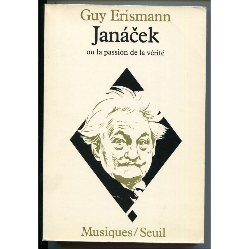 Janáček ou la passion de la vérité [= Collection „Musique“] [Leoš Janáček, hudba, dějiny hudby, hudební věda]