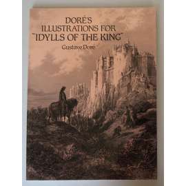 Doréʾs Illustrations for „Idylls of The King“ / Gustave Doré [knižní ilustrace, grafika, ilustrace k dílu Idyly královské Alfreda Tennysona- epické básně Guinevere; Vivien; Elaine; Enid]