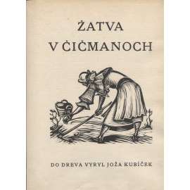 Žatva v Čičmanoch (Čičmany) - 5x signovaný dřevoryt, Joža Kubíček