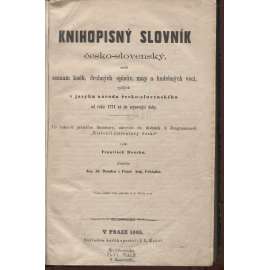 Knihopisný slovník česko-slovenský, aneb Seznam kněh, drobných spisův, map a hudebných věcí, vyšlých v jazyku národa česko-slovenského od roku 1774 až do nejnovější doby [knihopis, seznam knih]