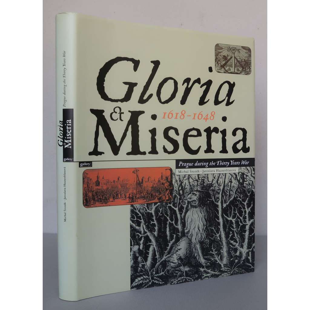 Gloria et Miseria 1618-1648: Prague during the Thirty Years War [Praha v době Třicetileté války, Třicetiletá válka, česká historie, kulturní a sociální dějiny]