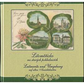 Litoměřicko na starých pohlednicích = Leitmeritz und Umgebung auf alten Ansichtskarten [Litoměřice; pohlednice]