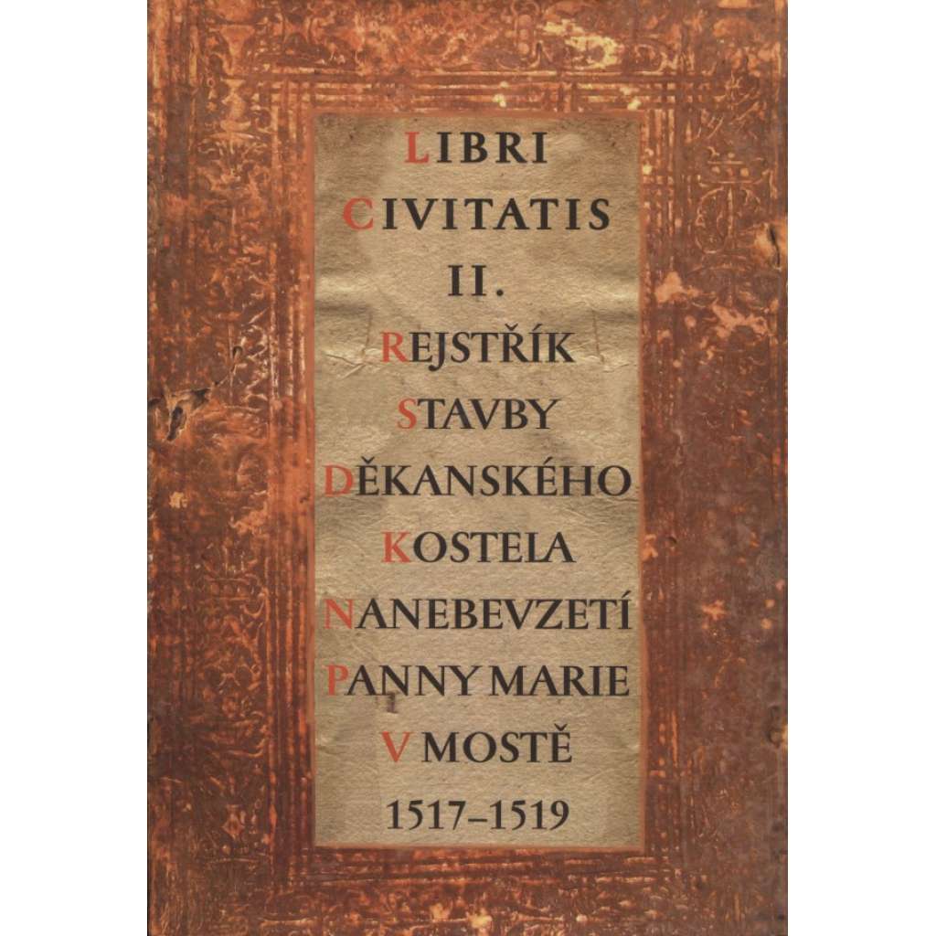 Rejstřík stavby děkanského kostela Nanebevzetí Panny Marie v Mostě 1517-1519 (Most)