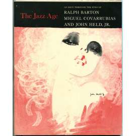 The Jazz Age: As Seen Through the Eyes of Ralph Barton, Miguel Covarrubias and John Held, Jr. [umění; USA]