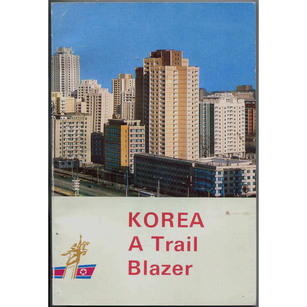 Korea, a Trail Blazer (2) [Severní Korea; KLDR; čučche; propaganda]