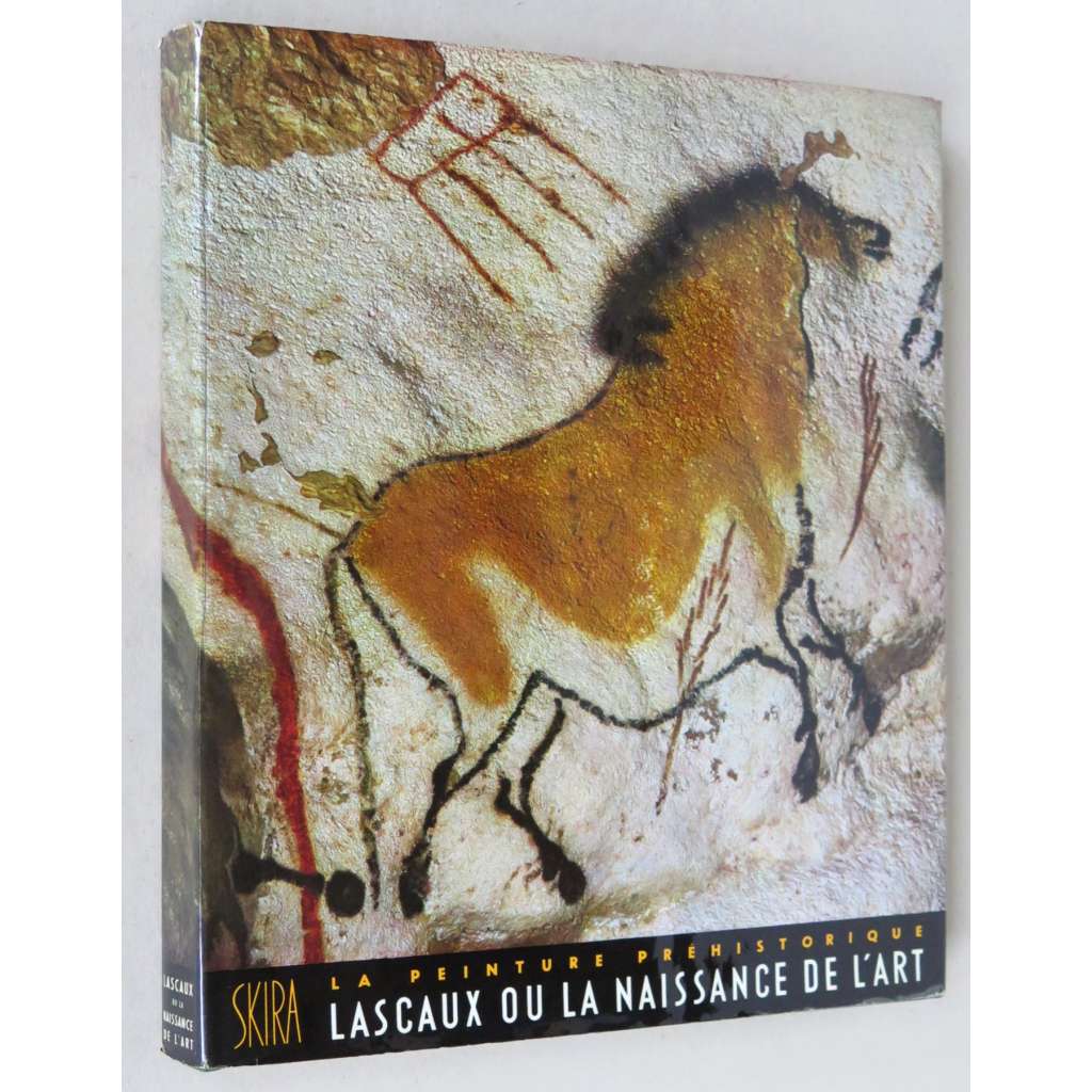 La Peinture Préhistorique. Lascaux ou la Naissance de l'Art [prehistorické, pravěké umění; jeskynní malby]