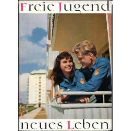 Freie Jugend - neues Leben [1961; Freie Deutsche Jugend; FDJ; komunismus; mládež; východní Německo; NDR; fotografie]