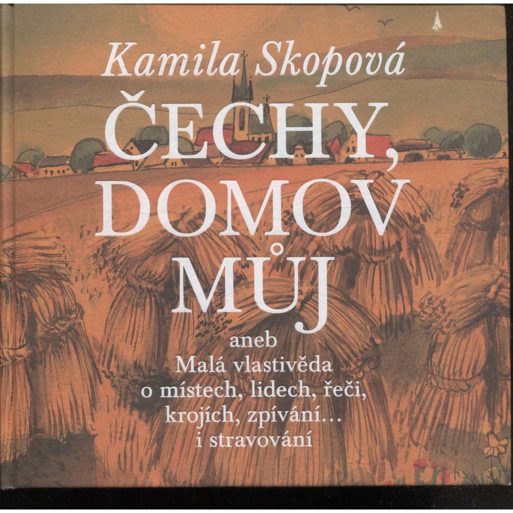 Čechy, domov můj aneb Malá vlastivěda o místech, lidech, řeči, krojích, zpívání… i stravování (kniha + CD)