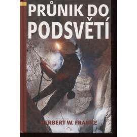 Průnik do podsvětí. Skrytá tajemství podzemního světa (jeskyně, speleologie)