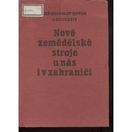 Nové zemědělské stroje u nás i v zahraničí [traktory, řezačky..]