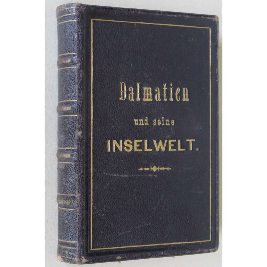 Dalmatien und seine Inselwelt [podpis Zdenka Chotek, Chotková; Štěpánka Belgická; Dalmácie; Chorvatsko; vazba; kůže]