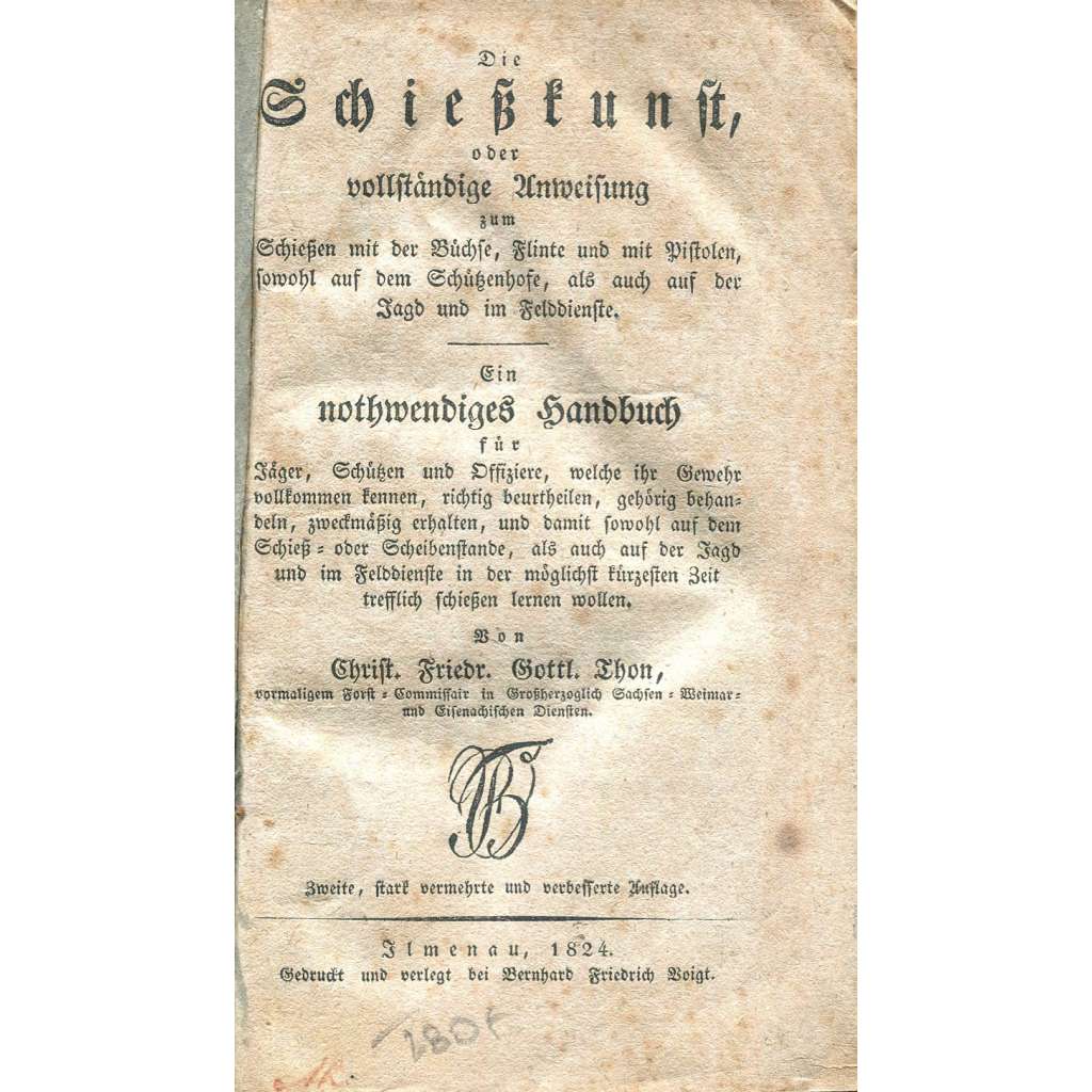 Die Schiesskunst, oder vollständige Anweisung zum Schiessen [1824; střelba; střelectví; zbraně; pušky; pistole; příručka]