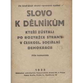 Slovo k dělníkům, kteří zůstali po roztržce strany v Českosl. sociální demokracii (levicová literatura, komunistická literatura)