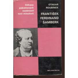 František Ferdinand Šamberk (Odkazy pokrokových osobností naší minulosti)