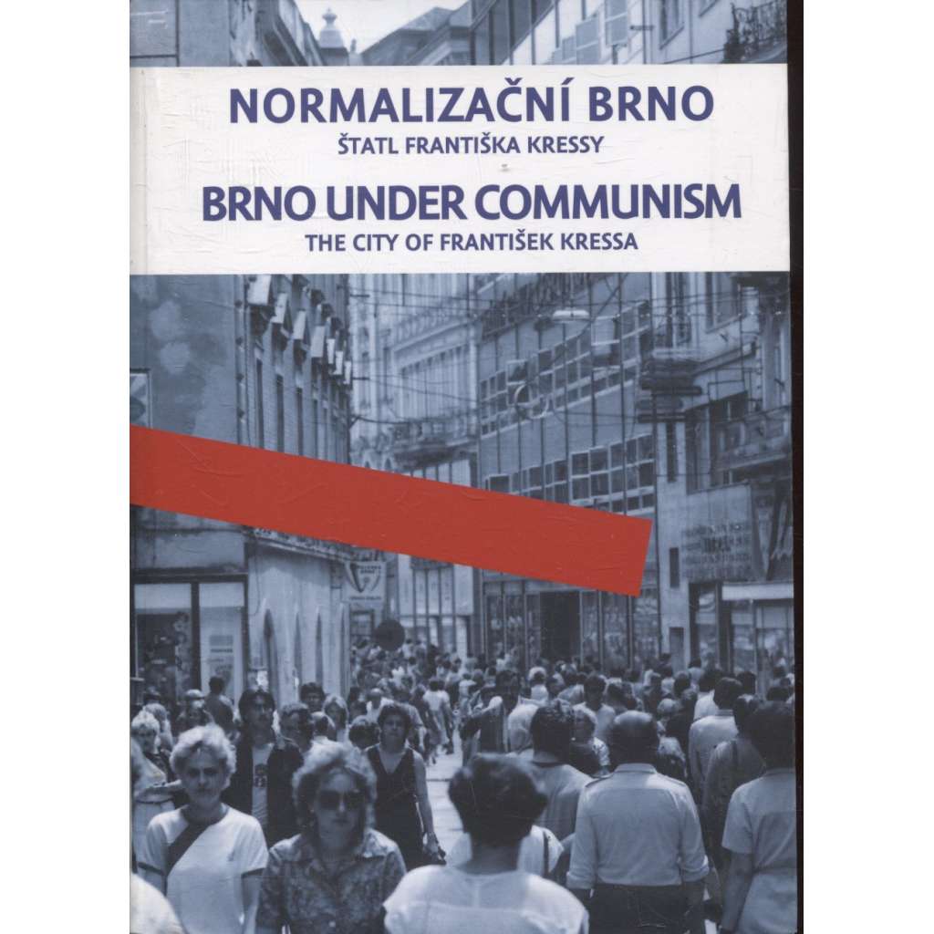 Normalizační Brno / Brno under communism (podpis František Kressa)