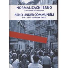 Normalizační Brno / Brno under communism (podpis František Kressa)