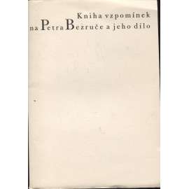 Kniha vzpomínek na Petra Bezruče a jeho dílo (Petr Bezruč)