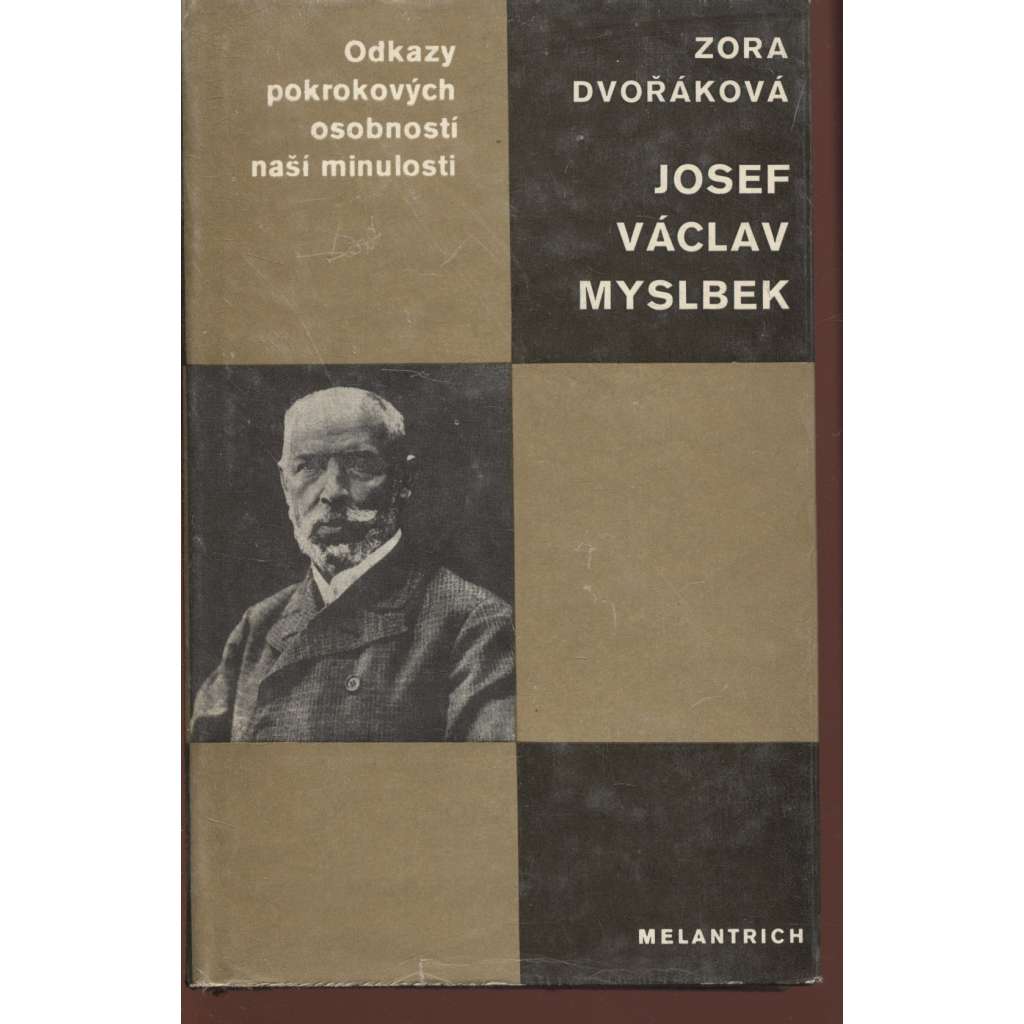 Josef Václav Myslbek. Umělec a člověk uprostřed své doby (Odkazy pokrokových osobností naší minulosti)