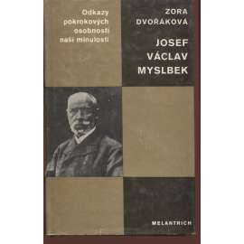 Josef Václav Myslbek. Umělec a člověk uprostřed své doby (Odkazy pokrokových osobností naší minulosti)