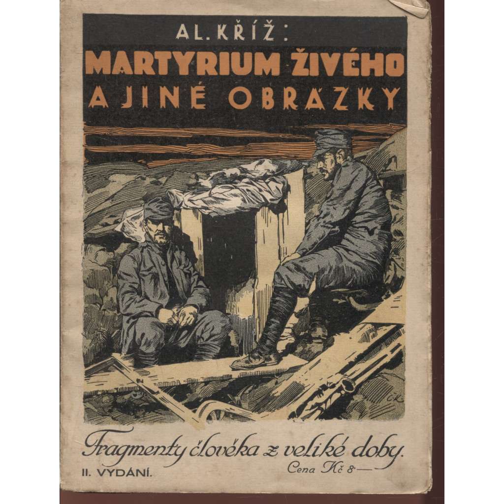 Martyrium živého a jiné obrázky. Fragmenty člověka z velké doby (1. světová válka)