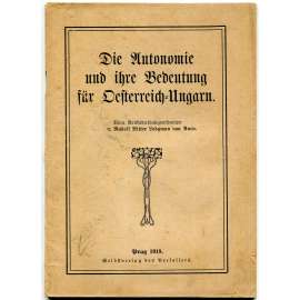 Die Autonomie und ihre Bedeutung für Österreich-Ungarn [1918; Rakousko-Uhersko; federace; politika]