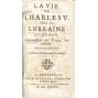 La Vie de Charles V. Duc de Lorraine et de Bar [1691; Karel V. Lotrinský; životopis; historie; Habsburkové; válka; Turci]