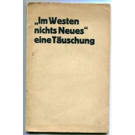 „Im Westen nichts Neues“ eine Täuschung. Studie [literární kritika Remarqueova románu "Na západní frontě klid", Erich Maria Remarque, literární věda, dějiny literatury]