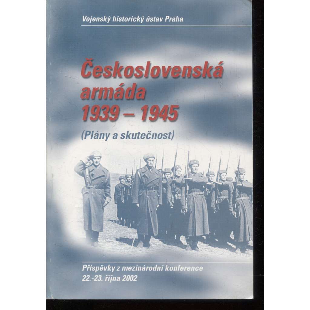 Československá armáda 1939-1945 - Plány a skutečnost [protinacistický odboj, druhá světová válka; sborník]