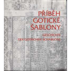 Příběh gotické šablony [Die Geschichte der Gotischen Schablone] [středověké výmalby stěn a nábytku; řemeslo]