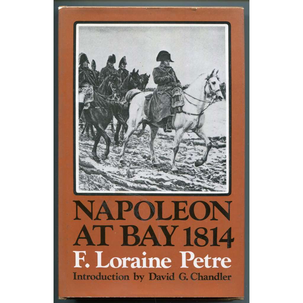 Napoleon at Bay 1814 [Napoleonské války, vojenství, vojenská tažení - Napoleon Bonaparte, Válka šesté koalice - boje ve Francii, Francie 1814]