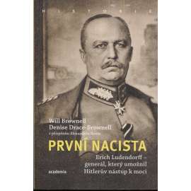 První nacista: Erich Ludendorff - Muž, jenž Hitlerovi vydláždil cestu k moci