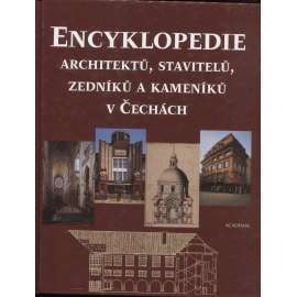 Encyklopedie architektů, stavitelů, zedníků a kameníků v Čechách [čeští architekti, stavitelé, zedníci, kameníci, osobnosti]