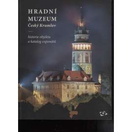 Hradní muzeum Český Krumlov. Historie objektu a katalog exponátů