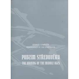 Podzim středověku / The Waning of the middle ages (Sborník sympozia)