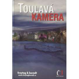 Toulavá kamera [cestopisné reportáže z ČT - mj. Český Šternberk, Raspenava, Náchod, Dětenice, Letovice, Prachatice ad.]