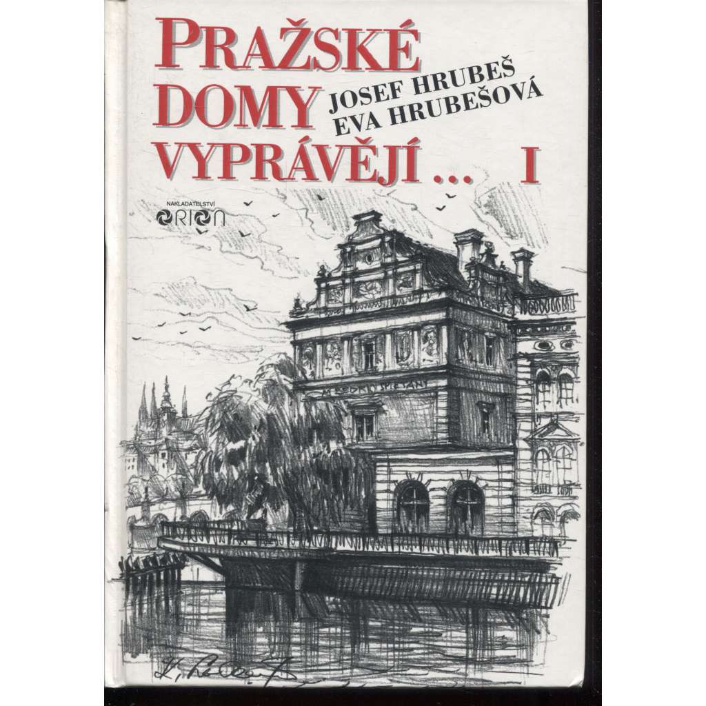 Pražské domy vyprávějí I. [dějiny a příběhy pražských domů - Praha Malá Strana a Staré Město]