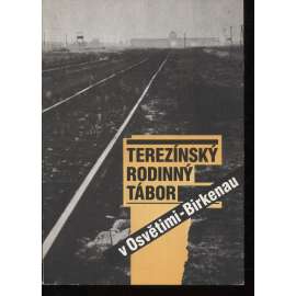 Terezínský rodinný tábor v Osvětimi-Birkenau (Terezín)