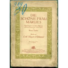 Die Schöne Frau Marlies. Spieloper in drei Akten. Klavierauszug mit Text, No. M. 7.50  [komická opera, zpěvohra, opereta, hudebniny, noty - klavírní výtah s texty]