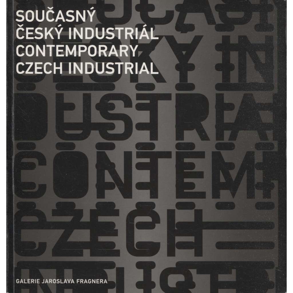 Současný český industriál: Podoby soudobé průmyslové architektury (industriální architektura)